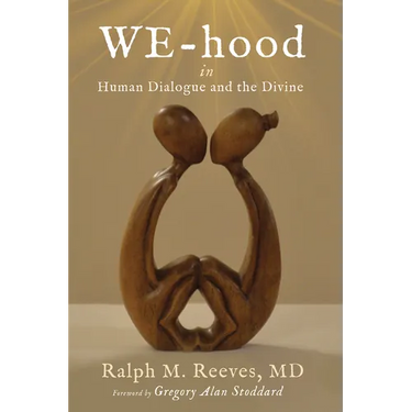 We-Hood: In Human Dialogue and the Divine