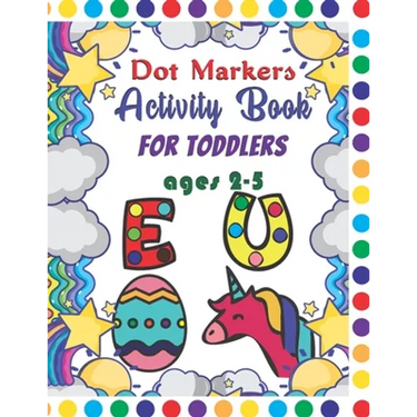 Dot Markers Activity Book For Toddlers Ages 2-5: Dot Markers Activity Book ABC Animals Easy Guided Big Dots For Toddlers Ages 2-5, Dot Markers Activit