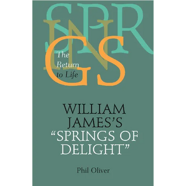 William James's "Springs of Delight": The Return to Life