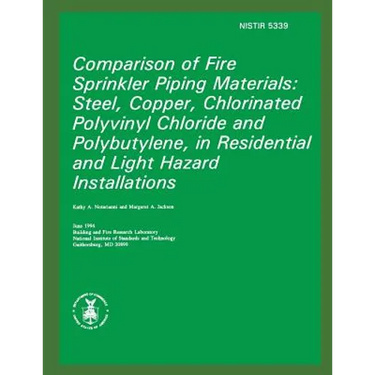 Comparison of Fire Sprinkler Piping Materials: Steel, Copper, Chlorinated Polyvinyl Chloride and Polybutylene, in Residential and Light Hazard Install