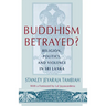 Buddhism Betrayed?: Religion, Politics, and Violence in Sri Lanka