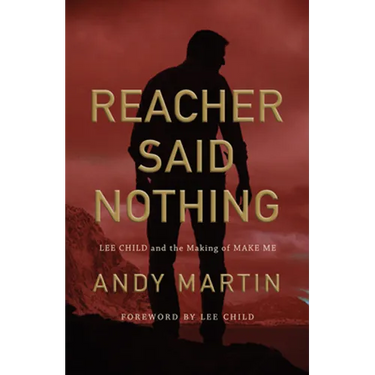 Reacher Said Nothing: Lee Child and the Making of Make Me