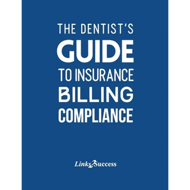 The Dentist's Guide to Insurance Billing Compliance 2019