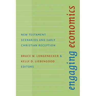 Engaging Economics: New Testament Scenarios and Early Christian Reception