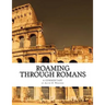 Roaming Through Romans: A Comentary