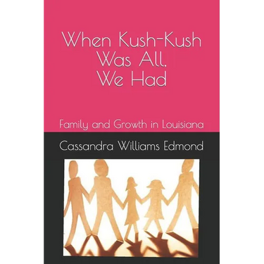 When Kush-Kush Was All, We Had: Family and Growth in Louisiana