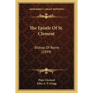 The Epistle Of St. Clement: Bishop Of Rome (1899)