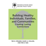 Building Healthy Individuals, Families, and Communities: Creating Lasting Connections