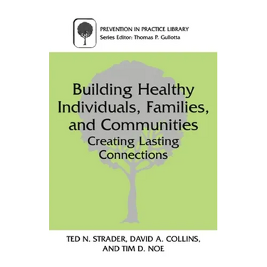 Building Healthy Individuals, Families, and Communities: Creating Lasting Connections