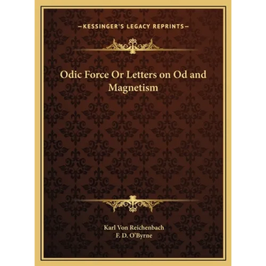 Odic Force Or Letters on Od and Magnetism
