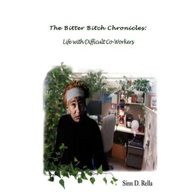 The Bitter Bitch Chronicles: Life with difficult coworkers