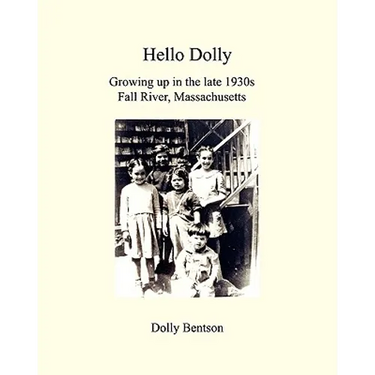 Hello Dolly: Growing Up In The Late 1930S In Fall River, Massachusetts