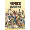 French Revolution: From The Beginning To An End Of Revolution History: French Revolution Leaders