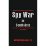 Spy War in South Asia: Intelligence Failure, Reforms and the Fight against Cross Border Terrorism in Pakistan, Bangladesh, India and Afghanistan