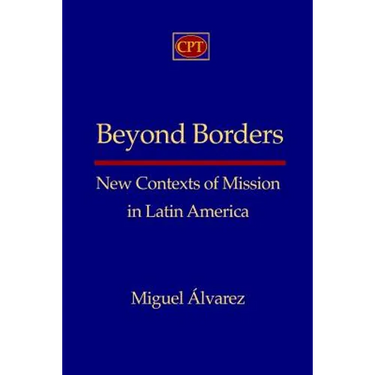 Beyond Borders: New Contexts of Mission in Latin America