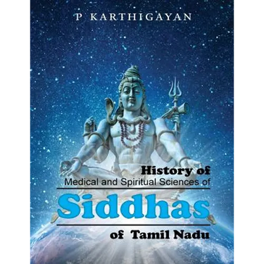 History of Medical and Spiritual Sciences of Siddhas of Tamil Nadu