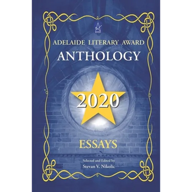 Adelaide Literary Award Anthology 2020: Essays