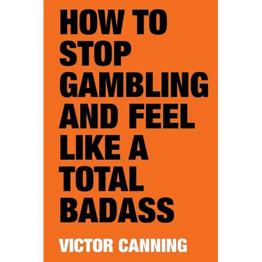 How to Stop Gambling and Feel Like a Total Badass