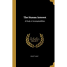 The Human Interest: A Study in Incompatabilities