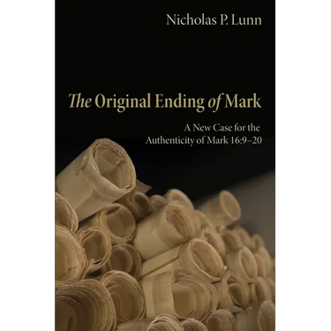 The Original Ending of Mark: A New Case for the Authenticity of Mark 16:9-20