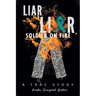 Liar, Liar, Soldier on Fire