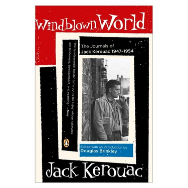 Windblown World: The Journals of Jack Kerouac 1947-1954