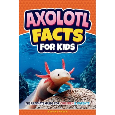 Axolotl Facts for Kids: The Ultimate Guide for Children & Parents