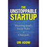 The Unstoppable Startup: Mastering Israel's Secret Rules of Chutzpah