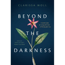 Beyond the Darkness: A Gentle Guide for Living with Grief and Thriving After Loss