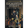 Eucalyptus Street: Green Curse