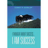 I Thought About Success...I Am Success