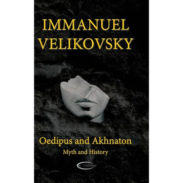 Oedipus and Akhnaton: Myth and History