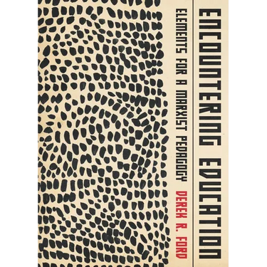 Encountering Education: Elements for a Marxist Pedagogy