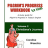 Pilgrim's Progress Workbook for Kids: Christiana's Journey: A study guide for Pilgrim's Progress in Today's English