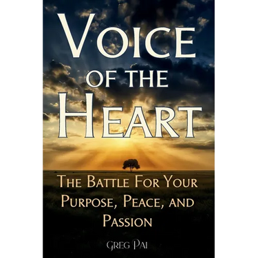 Voice of the Heart: The Battle For Your Purpose, Peace, and Passion