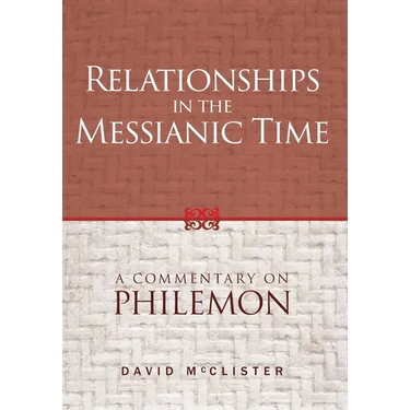 Relationships in the Messianic Time: A Commentary on Philemon