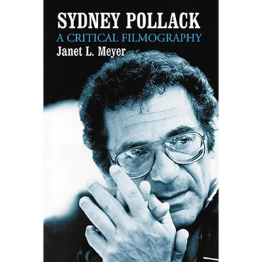Sydney Pollack: A Critical Filmography