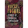 Voices of The Future: Stories of Courage and Compassion