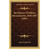 The History Of Milton, Massachusetts, 1640-1887 (1887)