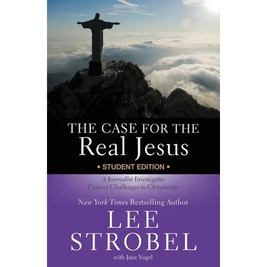 The Case for the Real Jesus Student Edition: A Journalist Investigates Current Challenges to Christianity