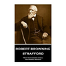 Robert Browning - Strafford: "What Youth deemed crystal, Age finds out was dew"
