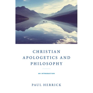 Christian Apologetics and Philosophy: An Introduction