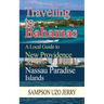 Traveling to Bahamas. A Local Guide to New Providence and Nassau Paradise Islands