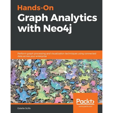 Hands-On Graph Analytics with Neo4j: Perform graph processing and visualization techniques using connected data across your enterprise