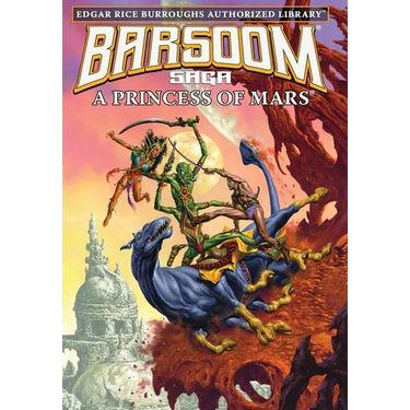 A Princess of Mars: Edgar Rice Burroughs Authorized Library / Barsoom Saga 1
