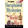 Unexplained Mysteries of World War II