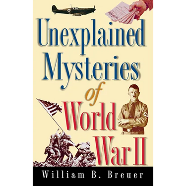 Unexplained Mysteries of World War II