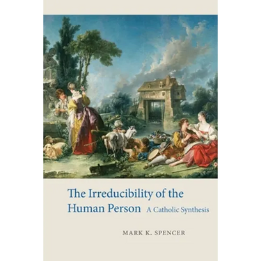 The Irreducibility of the Human Person: A Catholic Synthesis