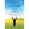 Clean and Free: A Biblical Counselor's Guide for Understanding and Counseling Addictive Behaviors