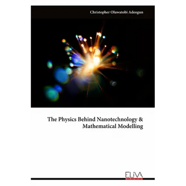 The Physics Behind Nanotechnology & Mathematical Modelling